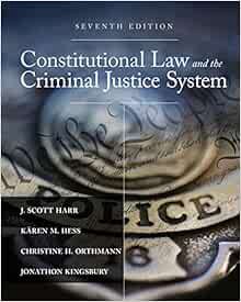 READ [EPUB KINDLE PDF EBOOK] Constitutional Law and the Criminal Justice System by J. Scott Harr,Kär