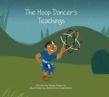 ACCESS [EBOOK EPUB KINDLE PDF] The Hoop Dancer's Teachings by  Teddy Anderson &  Jessika von Innereb