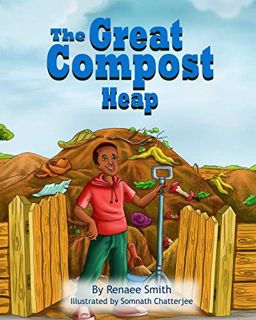 Access [EPUB KINDLE PDF EBOOK] The Great Compost Heap by  Renaee Smith 📄