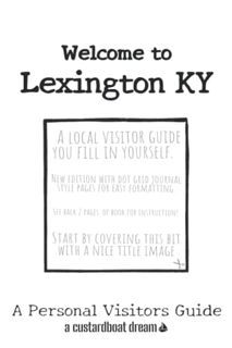 [Get] [KINDLE PDF EBOOK EPUB] Welcome to Lexington KY: A Fun DIY Visitors Guide (Welcome to USA) by