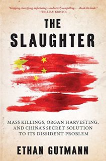 [GET] PDF EBOOK EPUB KINDLE The Slaughter: Mass Killings, Organ Harvesting, and China's Secret Solut