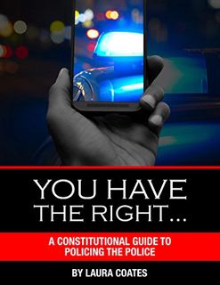View [EPUB KINDLE PDF EBOOK] You Have The Right…: A Constitutional Guide to Policing the Police by