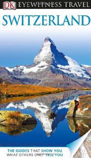 ACCESS EPUB KINDLE PDF EBOOK DK Eyewitness Travel Guide: Switzerland by  DK Publishing ✅