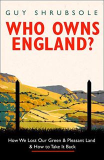 [GET] [PDF EBOOK EPUB KINDLE] Who Owns England? by  Guy Shrubsole 📥