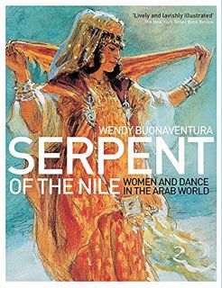 Access [PDF EBOOK EPUB KINDLE] Serpent of the Nile: Women and Dance in the Arab World by  Wendy Buon