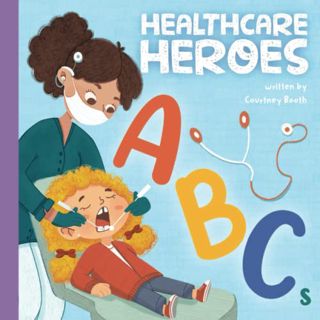 READ EPUB KINDLE PDF EBOOK Healthcare Heroes ABCs: A Journey Through the Alphabet with Your Healthca