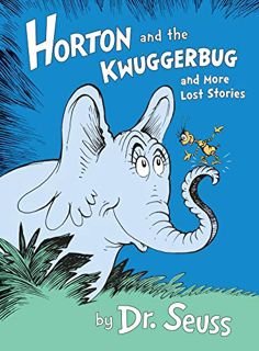 [GET] [KINDLE PDF EBOOK EPUB] Horton and the Kwuggerbug and More Lost Stories (Classic Seuss) by  Dr