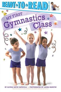 GET [EPUB KINDLE PDF EBOOK] My First Gymnastics Class: Ready-to-Read Pre-Level 1 by  Alyssa Satin Ca