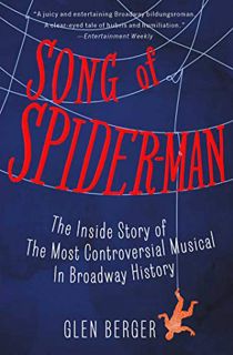 GET [EBOOK EPUB KINDLE PDF] Song of Spider-Man: The Inside Story of the Most Controversial Musical i