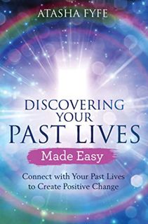 [View] EBOOK EPUB KINDLE PDF Discovering Your Past Lives Made Easy: Connect with Your Past Lives to