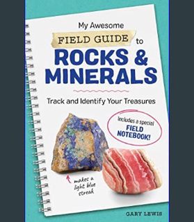 READ [E-book] My Awesome Field Guide to Rocks and Minerals: Track and Identify Your Treasures (My A