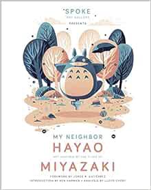 READ EBOOK EPUB KINDLE PDF My Neighbor Hayao by Spoke Art Gallery,Ken Harman 📮