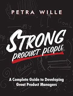 ACCESS EBOOK EPUB KINDLE PDF Strong Product People: A Complete Guide to Developing Great Product Man