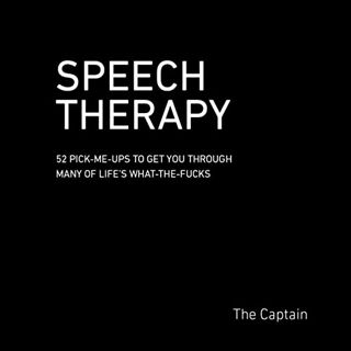 VIEW PDF EBOOK EPUB KINDLE SPEECH THERAPY: 52 Pick-Me-Ups to Get You through Many of Life’s What-the