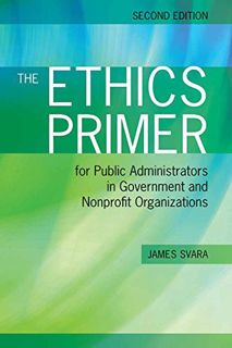 [View] [KINDLE PDF EBOOK EPUB] The Ethics Primer for Public Administrators in Government and Nonprof