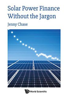 [ACCESS] [KINDLE PDF EBOOK EPUB] Solar Power Finance Without the Jargon by  Jenny Chase 🗸