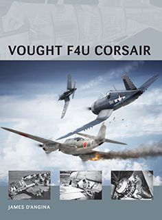Get [KINDLE PDF EBOOK EPUB] Vought F4U Corsair (Air Vanguard) by  James D’Angina &  Adam Tooby 📍