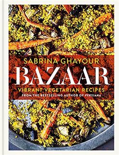 READ KINDLE PDF EBOOK EPUB Bazaar: Vibrant Vegetarian Recipes by  Sabrina Ghayour 💑