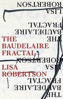 [Read] [EBOOK EPUB KINDLE PDF] The Baudelaire Fractal by Lisa Robertson 📄