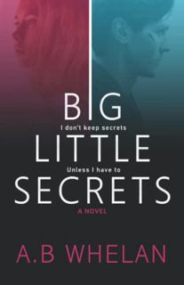 [GET] PDF EBOOK EPUB KINDLE Big Little Secrets (Binge-worthy domestic psychological thrillers) by  A