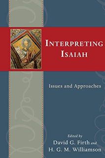 [READ] [PDF EBOOK EPUB KINDLE] Interpreting Isaiah: Issues and Approaches by  David G. Firth &  H. G