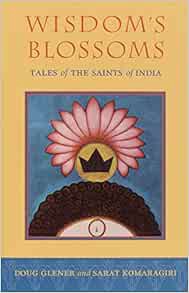 [ACCESS] EBOOK EPUB KINDLE PDF Wisdom's Blossoms: Tales of the Saints of India by Doug Glener,Sarat