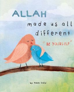 [ACCESS] PDF EBOOK EPUB KINDLE Allah made us all different: "be yourself" by  Rabia Gelgi ✅