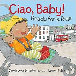 [VIEW] [KINDLE PDF EBOOK EPUB] Ciao, Baby! Ready for a Ride by Carole Lexa Schaefer,Lauren Tobia 🗸