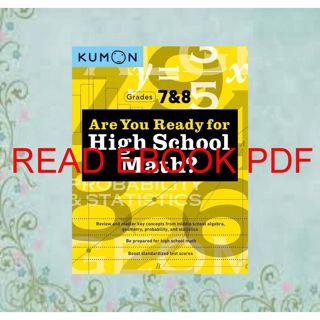 (PDF) Read Kumon Are You Ready for High School Math-Review and Master Key Concepts from Middle Sch