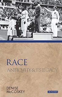 Access PDF EBOOK EPUB KINDLE Race: Antiquity and Its Legacy (Ancients and Moderns) by  Denise Eileen