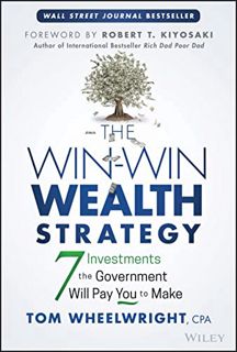 GET EBOOK EPUB KINDLE PDF The Win-Win Wealth Strategy: 7 Investments the Government Will Pay You to