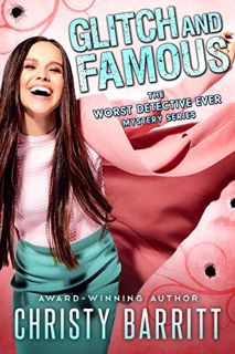 [Get] [KINDLE PDF EBOOK EPUB] Glitch and Famous (The Worst Detective Ever Book 10) by  Christy Barri