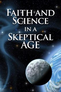 VIEW EPUB KINDLE PDF EBOOK Faith and Science in a Skeptical Age by  Dr. Jesse Yow 📘