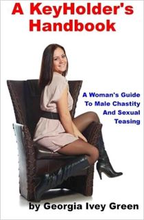 [View] PDF EBOOK EPUB KINDLE A KeyHolder's Handbook: A Woman's Guide To Male Chastity by Georgia Ive