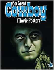 READ PDF EBOOK EPUB KINDLE 60 Great Cowboy Movie Posters: Illustrated History of Movies Through Post