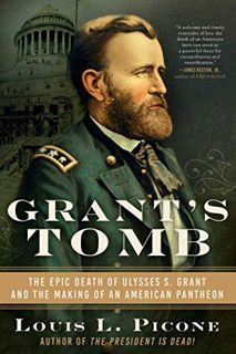 Read [EPUB KINDLE PDF EBOOK] Grant's Tomb: The Epic Death of Ulysses S. Grant and the Making of an A