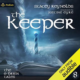ACCESS [EBOOK EPUB KINDLE PDF] The Keeper: The O'Brien Tales, Book 8 by  Stacey Reynolds,Justine Eyr