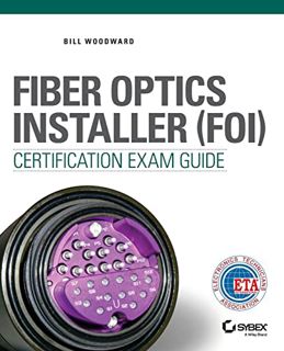 [READ] [EBOOK EPUB KINDLE PDF] Fiber Optics Installer (FOI) Certification Exam Guide by  Bill Woodwa