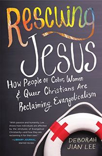 [Access] EBOOK EPUB KINDLE PDF Rescuing Jesus: How People of Color, Women, and Queer Christians are
