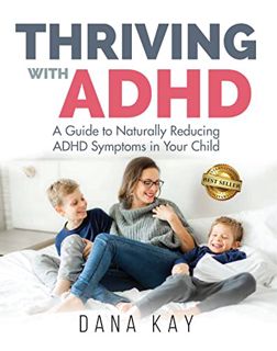[Get] KINDLE PDF EBOOK EPUB Thriving with ADHD: A Guide to Naturally Reducing ADHD Symptoms in Your