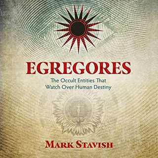 GET EPUB KINDLE PDF EBOOK Egregores: The Occult Entities That Watch Over Human Destiny by  Mark Stav