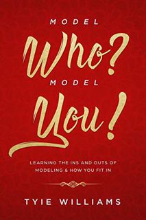 ACCESS [PDF EBOOK EPUB KINDLE] Model Who? Model You!: Learning the Ins & Outs of Modeling & How You