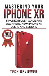 [Read] [PDF EBOOK EPUB KINDLE] Mastering your iPhone XR: iPhone XR User Guide for Beginners, New iPh