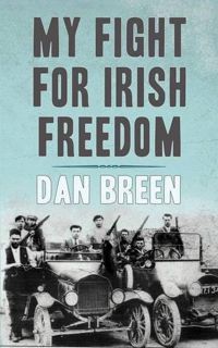 [VIEW] EPUB KINDLE PDF EBOOK My Fight for Irish Freedom by Dan Breen (1993-05-04) by unknown 📃