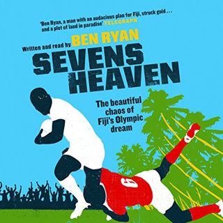 ACCESS KINDLE PDF EBOOK EPUB Sevens Heaven: The Beautiful Chaos of Fiji's Olympic Dream by  Ben Ryan