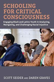 Read [EBOOK EPUB KINDLE PDF] Schooling for Critical Consciousness: Engaging Black and Latinx Youth i