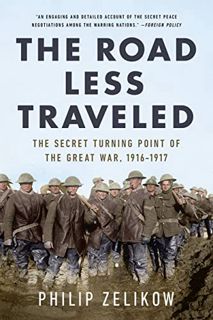 [Access] PDF EBOOK EPUB KINDLE The Road Less Traveled: The Secret Turning Point of the Great War, 19