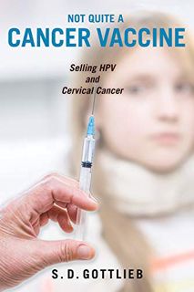 [Read] PDF EBOOK EPUB KINDLE Not Quite a Cancer Vaccine: Selling HPV and Cervical Cancer by  Samanth