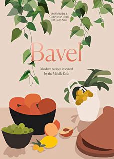 ACCESS [KINDLE PDF EBOOK EPUB] Bavel: Modern Recipes Inspired by the Middle East [A Cookbook] by  Or
