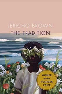 [ACCESS] [PDF EBOOK EPUB KINDLE] The Tradition by Jericho Brown 📋